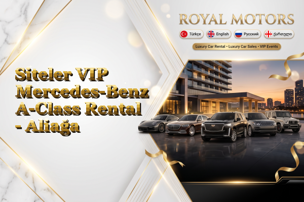 Siteler VIP Mercedes-Benz A-Class Rental - Aliağa