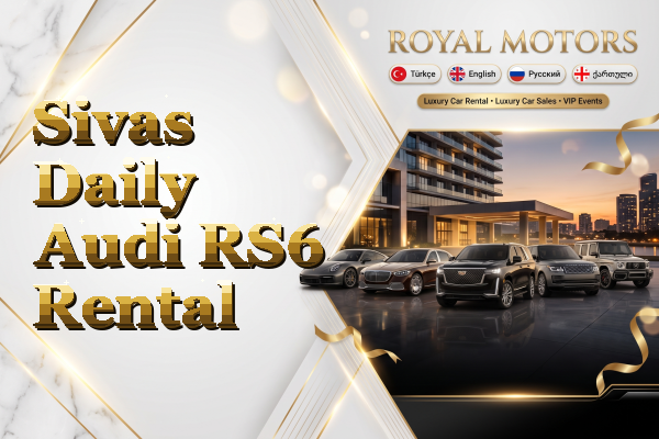 Sivas Daily Audi RS6 Rental