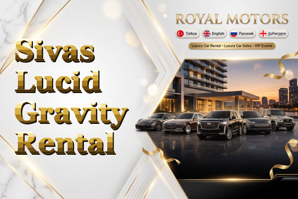 Sivas Lucid Gravity Rental