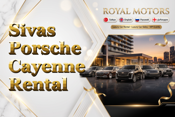 Sivas Porsche Cayenne Rental