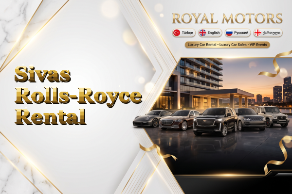 Sivas Rolls-Royce Rental
