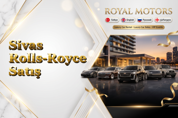 Sivas Rolls-Royce Satış