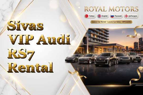 Sivas VIP Audi RS7 Rental