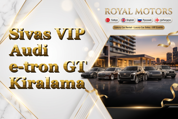 Sivas VIP Audi e-tron GT Kiralama
