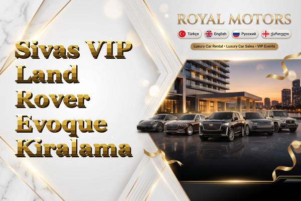 Sivas VIP Land Rover Evoque Kiralama