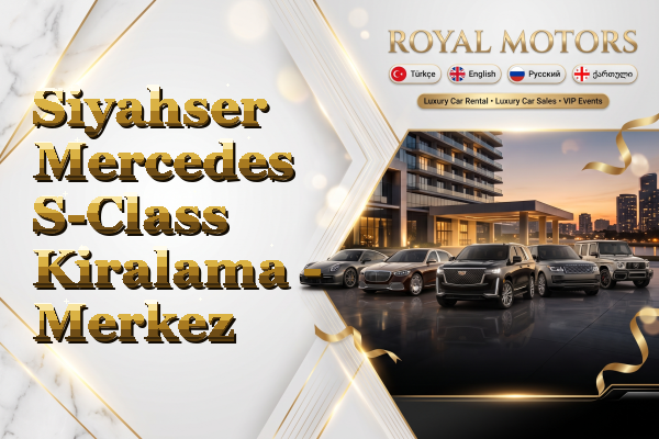 Siyahser Mercedes S-Class Kiralama - Merkez