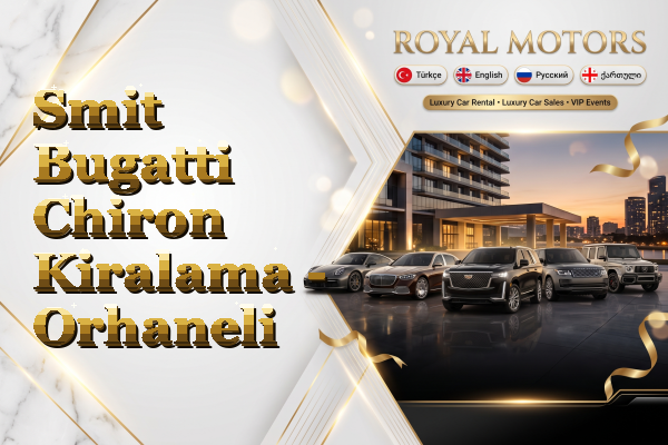 Smit Bugatti Chiron Kiralama - Orhaneli