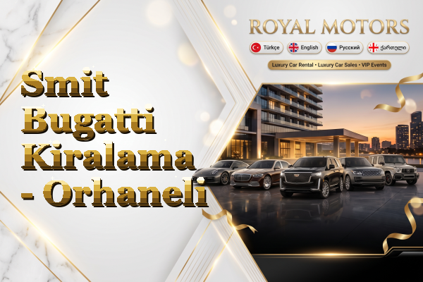 Smit Bugatti Kiralama - Orhaneli