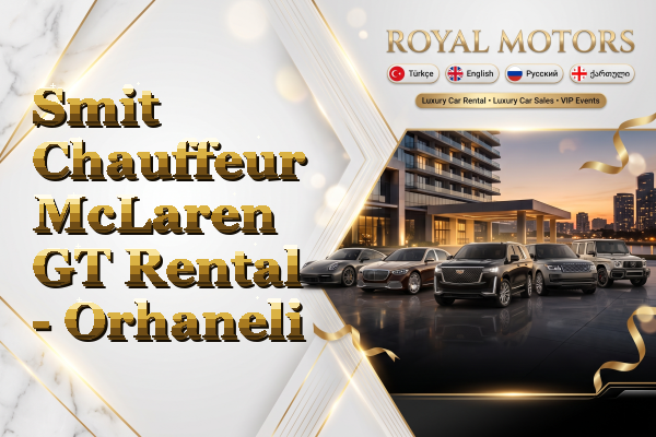 Smit Chauffeur McLaren GT Rental - Orhaneli