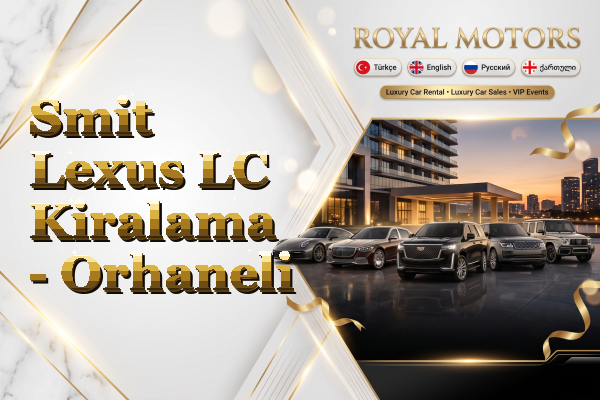Smit Lexus LC Kiralama - Orhaneli