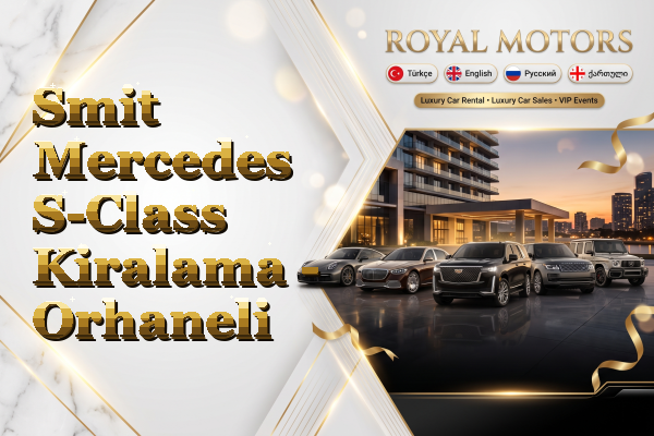Smit Mercedes S-Class Kiralama - Orhaneli