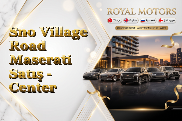 Sno Village Road Maserati Satış - Center