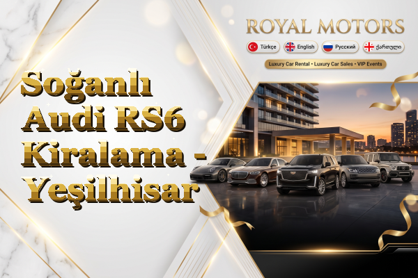 Soğanlı Audi RS6 Kiralama - Yeşilhisar