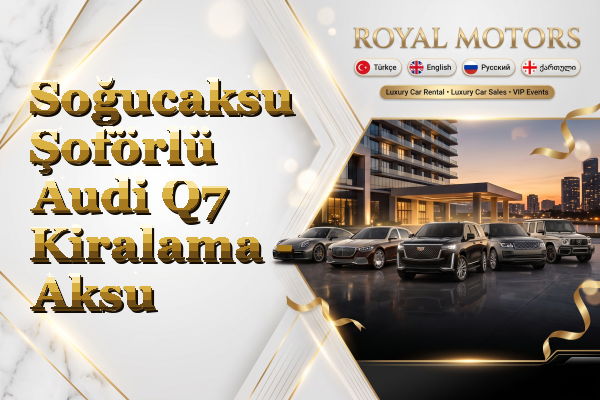 Soğucaksu Şoförlü Audi Q7 Kiralama - Aksu