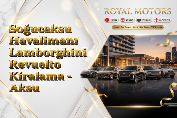 Soğucaksu Havalimanı Lamborghini Revuelto Kiralama - Aksu