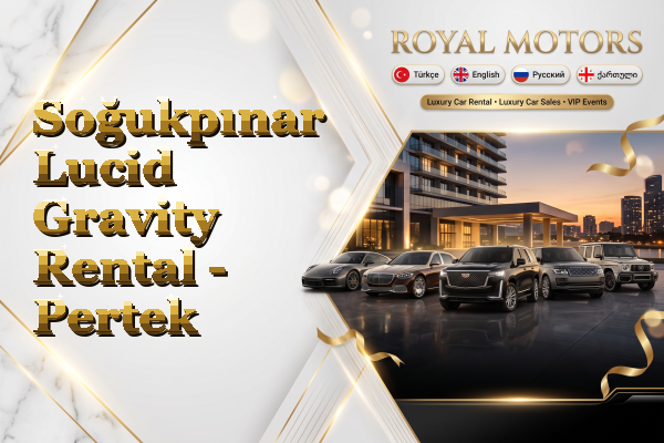 Soğukpınar Lucid Gravity Rental - Pertek