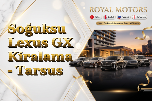 Soğuksu Lexus GX Kiralama - Tarsus