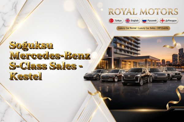 Soğuksu Mercedes-Benz S-Class Sales - Kestel