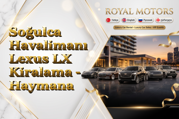 Soğulca Havalimanı Lexus LX Kiralama - Haymana