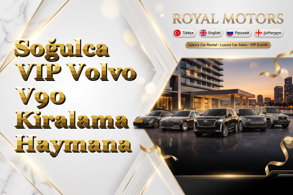 Soğulca VIP Volvo V90 Kiralama - Haymana