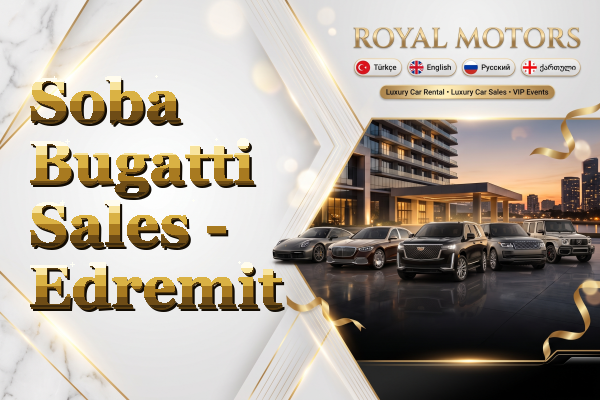 Soba Bugatti Sales - Edremit
