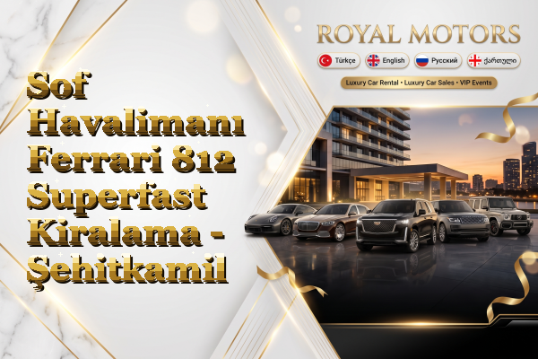 Sof Havalimanı Ferrari 812 Superfast Kiralama - Şehitkamil
