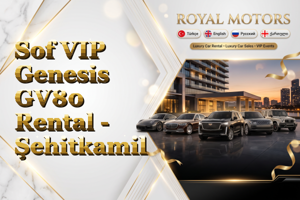 Sof VIP Genesis GV80 Rental - Şehitkamil