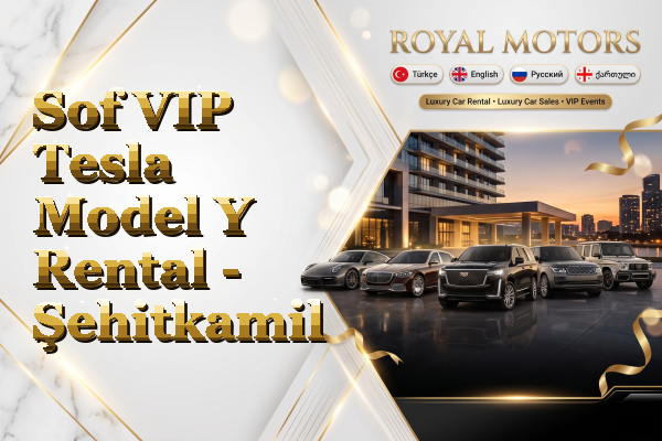 Sof VIP Tesla Model Y Rental - Şehitkamil