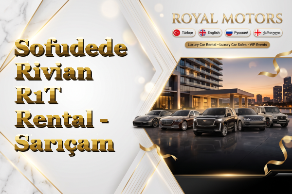 Sofudede Rivian R1T Rental - Sarıçam