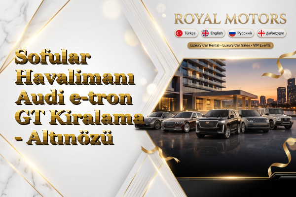 Sofular Havalimanı Audi e-tron GT Kiralama - Altınözü