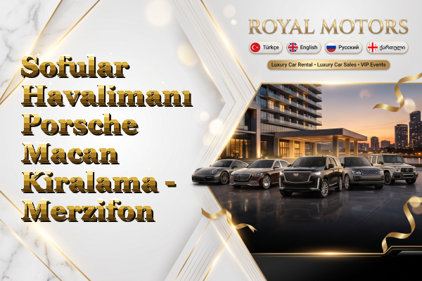 Sofular Havalimanı Porsche Macan Kiralama - Merzifon