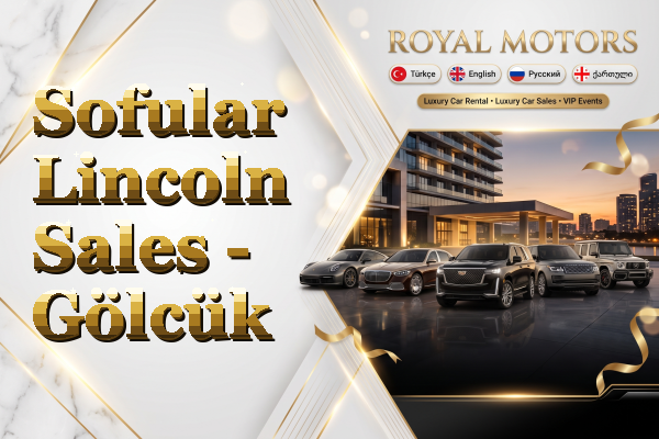 Sofular Lincoln Sales - Gölcük