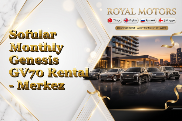 Sofular Monthly Genesis GV70 Rental - Merkez