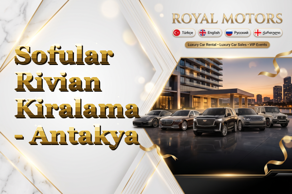Sofular Rivian Kiralama - Antakya