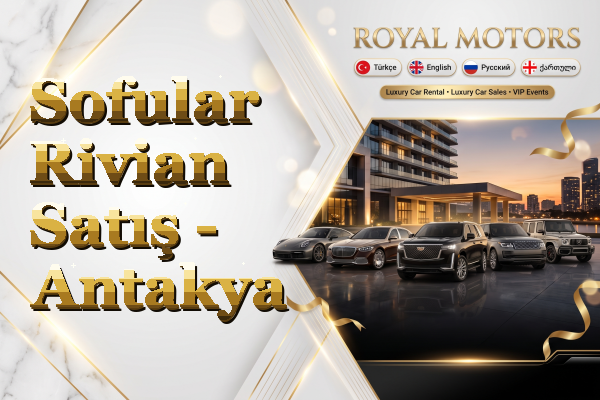 Sofular Rivian Satış - Antakya