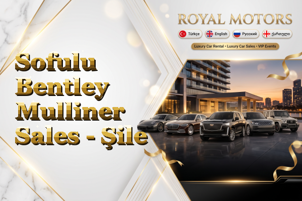 Sofulu Bentley Mulliner Sales - Şile