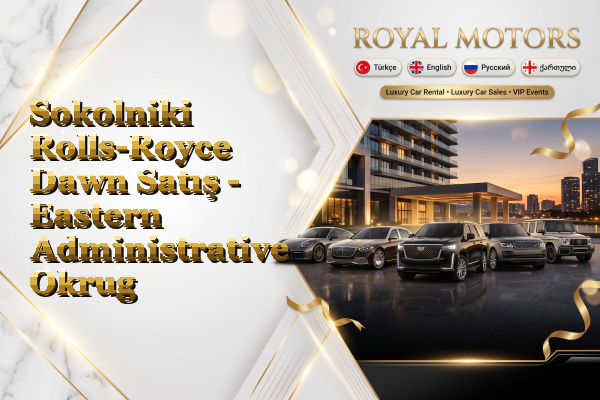 Sokolniki Rolls-Royce Dawn Satış - Eastern Administrative Okrug