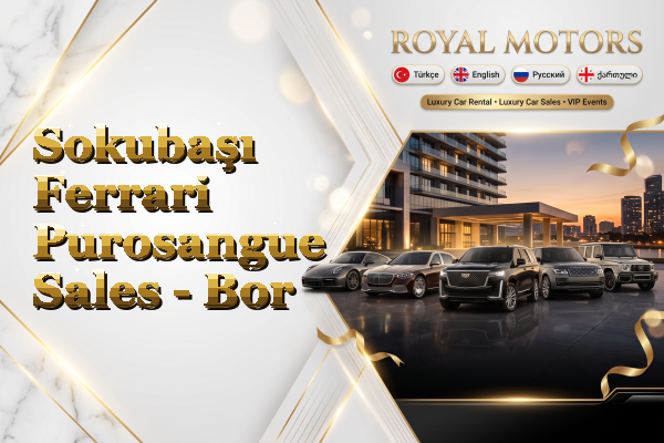 Sokubaşı Ferrari Purosangue Sales - Bor