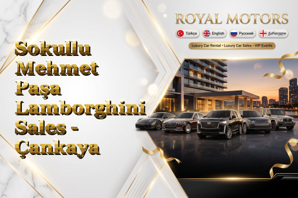 Sokullu Mehmet Paşa Lamborghini Sales - Çankaya