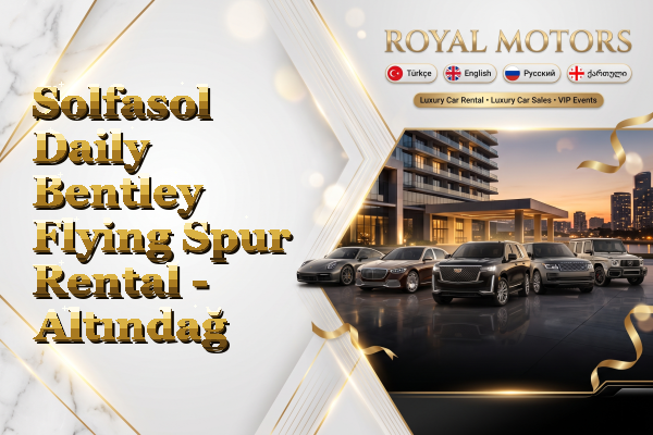 Solfasol Daily Bentley Flying Spur Rental - Altındağ
