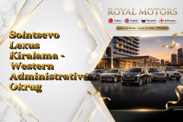 Solntsevo Lexus Kiralama - Western Administrative Okrug
