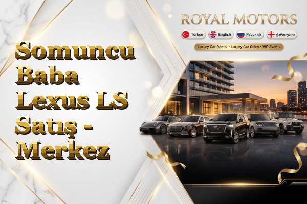 Somuncu Baba Lexus LS Satış - Merkez