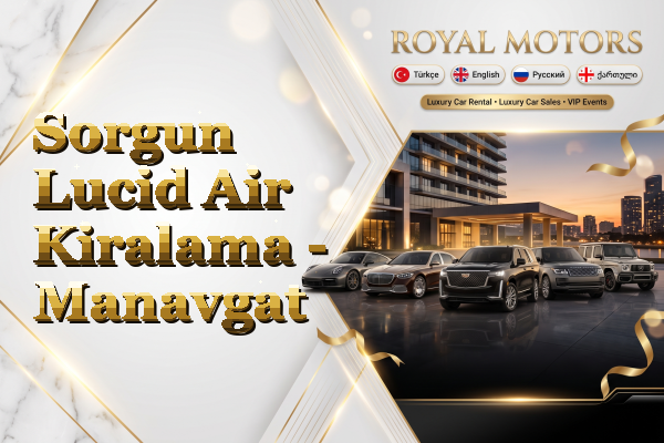 Sorgun Lucid Air Kiralama - Manavgat