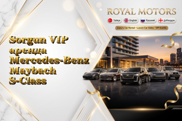 Sorgun VIP аренда Mercedes-Benz Maybach S-Class