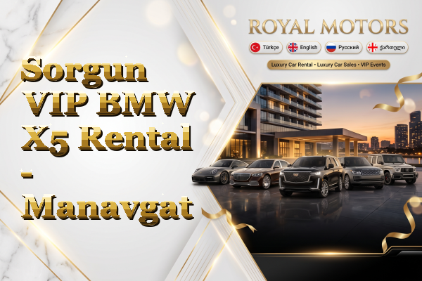 Sorgun VIP BMW X5 Rental - Manavgat