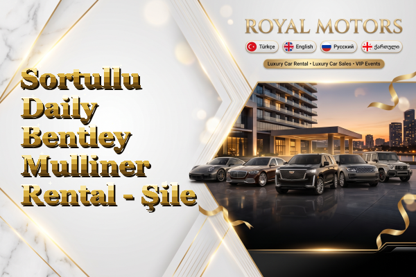 Sortullu Daily Bentley Mulliner Rental - Şile