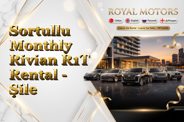 Sortullu Monthly Rivian R1T Rental - Şile