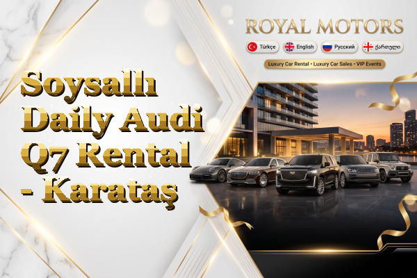 Soysallı Daily Audi Q7 Rental - Karataş