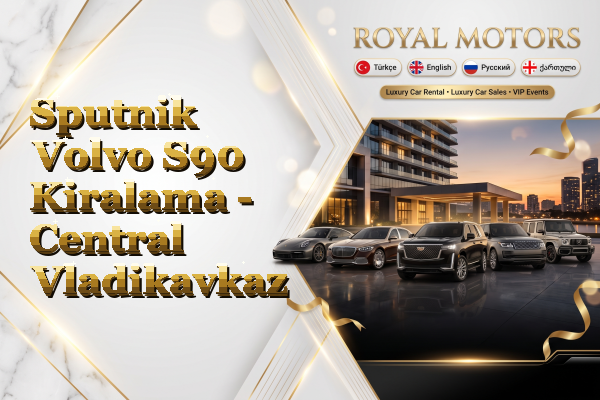Sputnik Volvo S90 Kiralama - Central Vladikavkaz