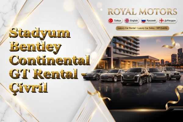 Stadyum Bentley Continental GT Rental - Çivril